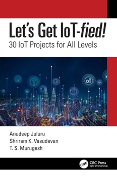 Paperback Let's Get IoT-fied!: 30 IoT Projects for All Levels Book