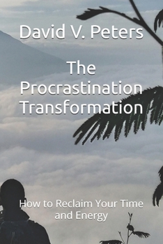 Paperback The Procrastination Transformation: How to Reclaim Your Time and Energy Book