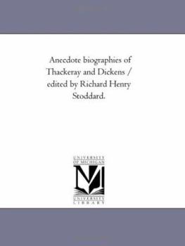 Paperback Anecdote Biographies of Thackeray and Dickens / Edited by Richard Henry Stoddard. Book