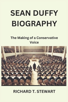 SEAN DUFFY BIOGRAPHY: The Making of a Conservative Voice