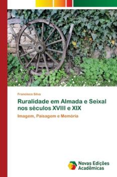 Paperback Ruralidade em Almada e Seixal nos séculos XVIII e XIX [Portuguese] Book