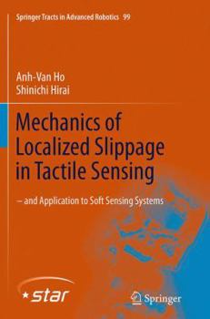 Paperback Mechanics of Localized Slippage in Tactile Sensing: And Application to Soft Sensing Systems Book
