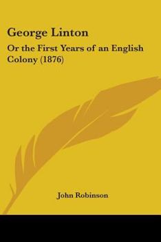 George Linton: Or The First Years Of An English Colony
