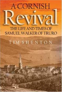 Hardcover A Cornish Revival: The Life and Times of Samuel Walker of Truro Book
