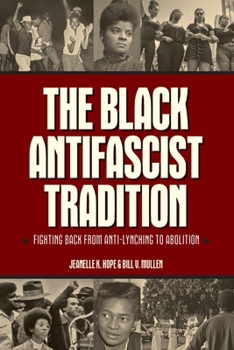 Paperback The Black Antifascist Tradition: Fighting Back from Anti-Lynching to Abolition Book