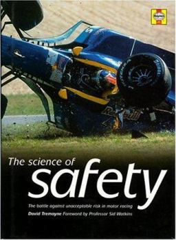 Hardcover The Science of Safety: The Battle Against Unacceptable Risks in Motor Racing Book