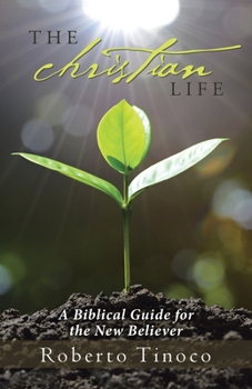 Paperback The Christian Life: A Biblical Guide for the New Believer Book