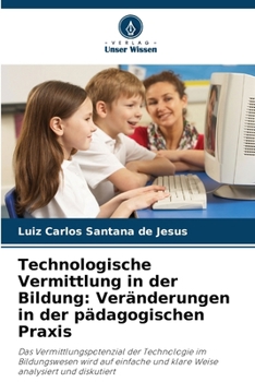 Technologische Vermittlung in der Bildung: Veränderungen in der pädagogischen Praxis