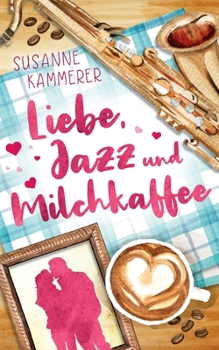 Paperback Liebe, Jazz & Milchkaffee [German] Book
