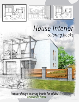 HOUSE INTERIOR Coloring books INTERIOR DESIGN coloring books for adults: Furniture design coloring books for adults COLOUR beautiful bedrooms, bathrooms, kitchens in beautiful houses