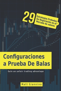 Paperback Configuraciones a Prueba De Balas: 29 Estrategias Probadas De Negociación en el Mercado de valores [Spanish] Book