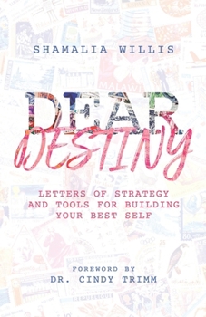 Paperback Dear Destiny: Letters of Strategy and Tools for Building Your Best Self Book