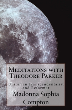 Paperback Meditations with Theodore Parker: Unitarian Transcendentalist and Reformer Book