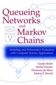 Hardcover Queueing Networks and Markov Chains: Modeling and Performance Evaluation with Computer Science Applications Book