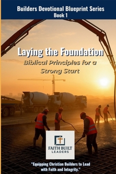 Paperback Laying the Foundation: Biblical Principles for a Strong Start (The Builders Devotional Blueprint Series) Book