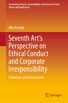 Seventh Art’s Perspective on Ethical Conduct and Corporate Irresponsibility: Financiers and Accountants
