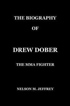 The Biography of Drew Dober: The MMA Fighter