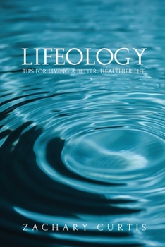 Paperback Lifeology: Tips for Living a Better, Healthier Life Book