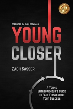 Paperback Young Closer: A Young Entrepreneur's Guide to Fast-Forwarding Your Success Book