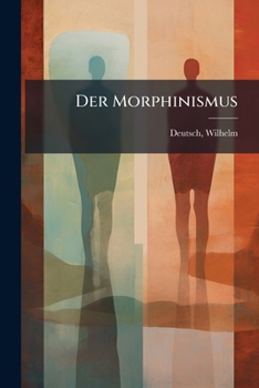 Paperback Der Morphinismus: Eine Studie [German] Book