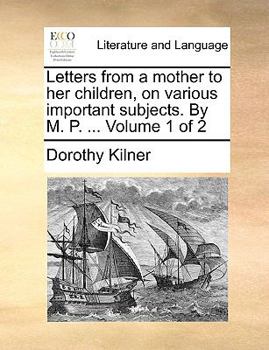 Paperback Letters from a Mother to Her Children, on Various Important Subjects. by M. P. ... Volume 1 of 2 Book