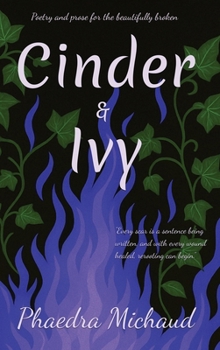 Hardcover Cinder &Ivy Poetry and Prose for the Beautifully Broken Book