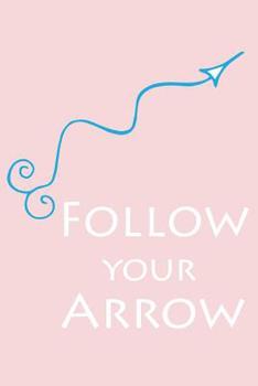 Paperback Follow Your Arrow Book