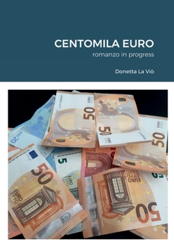 Paperback Centomila Euro: romanzo in progress [Italian] Book