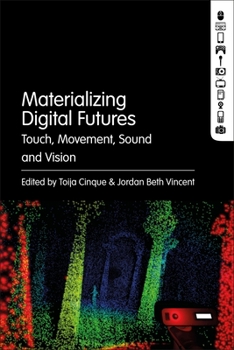 Paperback Materializing Digital Futures: Touch, Movement, Sound and Vision Book
