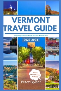 Paperback Vermont Travel Guide: Exploring The Natural Beauty Of The Green Mountain State [Large Print] Book