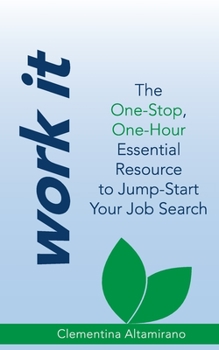 Paperback Work It: The One-Stop, One-Hour Essential Resource to Jump-Start Your Job Search Book
