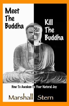 Paperback Meet the Buddha, Kill the Buddha: How to Awaken to Your Natural Joy Book