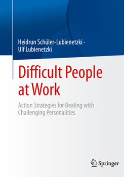 Paperback Difficult People at Work: Action Strategies for Dealing with Challenging Personalities Book