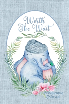 Worth the Wait: Pregnancy Journal. Baby Boy Elephant, Be Still My Heart, Blue Linen