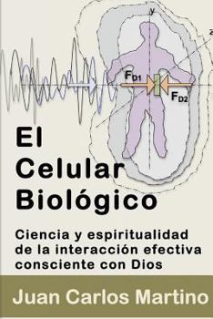 Paperback El Celular Biologico: Ciencia y Espiritualidad de la Interaccion Efectiva Consciente con Dios [Spanish] Book