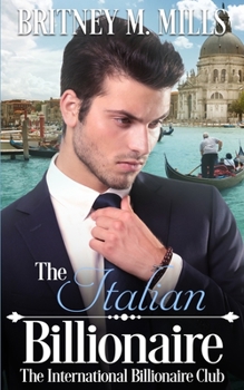 Paperback The Italian Billionaire: A Clean International Billionaire Club Romance Book