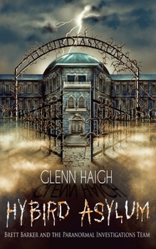 Paperback Brett Barker and the Paranormal Investigations Team: Hybird Asylum Book