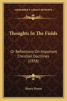 Paperback Thoughts In The Fields: Or Reflections On Important Christian Doctrines (1858) Book