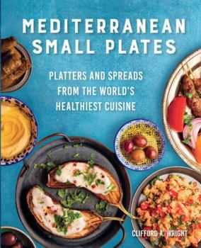 Paperback Mediterranean Small Plates: Platters and Spreads from the World's Healthiest Cuisine Book