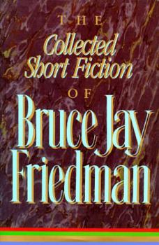 Hardcover The Collected Short Fiction of Bruce Jay Friedman Book
