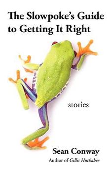 Paperback The Slowpoke's Guide to Getting It Right: Stories Book