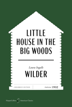 Little House in the Big Woods American Classics Edition