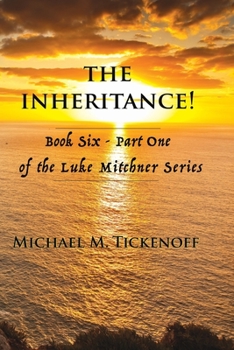 Paperback The Inheritance! Part One: Book Six of the Luke Mitchner Series Part One Book