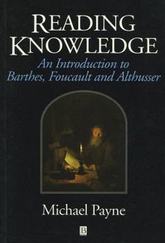 Paperback Reading Knowledge: An Introduction to Foucault, Barthes and Althusser Book