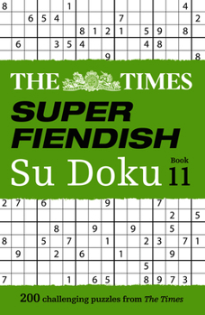 Paperback The Times Super Fiendish Su Doku Book 11: 200 Challenging Puzzles Book