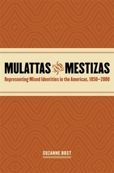 Paperback Mulattas and Mestizas: Representing Mixed Identities in the Americas, 1850-2000 Book