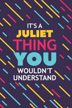 Paperback It's a Juliet Thing You Wouldn't Understand: Lined Notebook / Journal Gift, 120 Pages, 6x9, Soft Cover, Glossy Finish Book