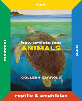 Hardcover How Artists See Animals: Mammal, Fish, Bird, Reptile Book