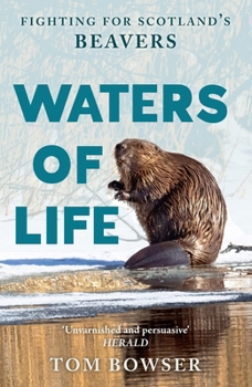 Mass Market Paperback Waters of Life: Fighting for Scotland's Beavers Book
