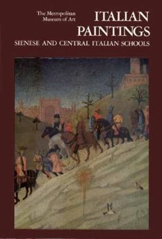 Paperback Italian Paintings, Sienese and Central Italian Schools: A Catalogue of the Collection of the Metropolitan Museum of Art Book